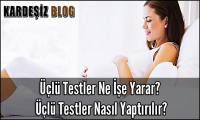 Üçlü Testler Ne işe Yarar