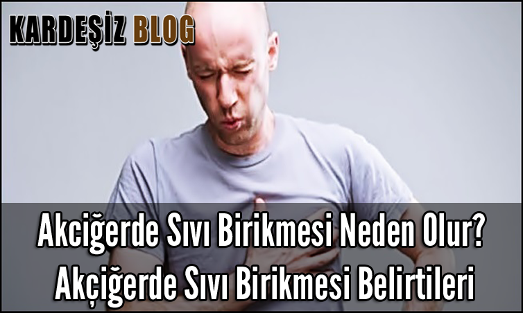 Akciğerde Sıvı Birikmesi Neden Olur