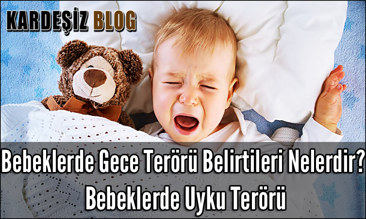 Bebeklerde Gece Terörü Belirtileri Nelerdir