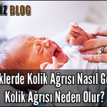 Bebeklerde Kolik Ağrısı Nasıl Geçer