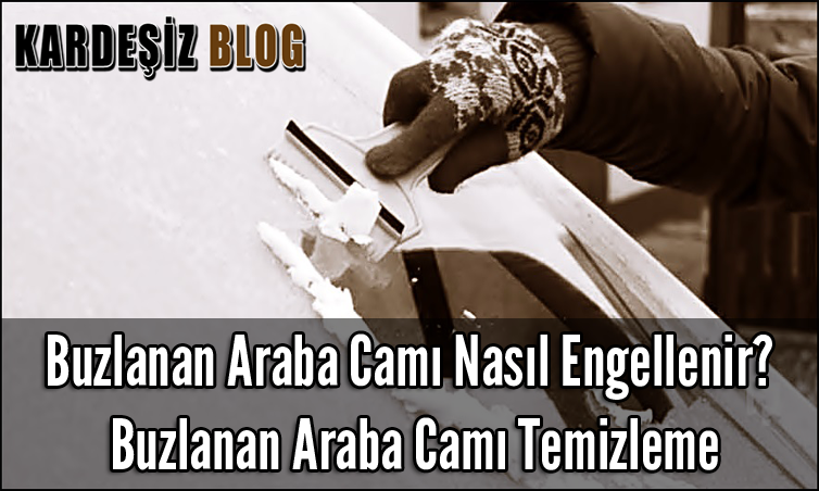 Buzlanan Araba Camı Nasıl Engellenir