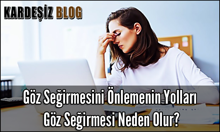 Göz Seğirmesini Önlemenin Yolları