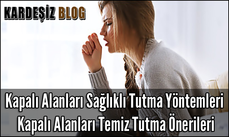 Kapalı Alanları Sağlıklı Tutma Yöntemleri