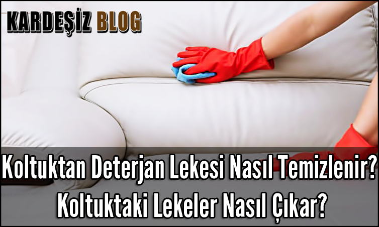 Koltuktan Deterjan Lekesi Nasıl Temizlenir