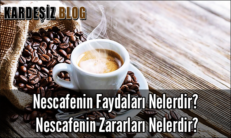 Nescafenin Faydaları Nelerdir