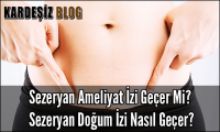 Sezeryan Ameliyat izi Geçer Mi