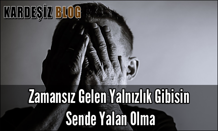 Zamansız Gelen Yalnızlık Gibisin