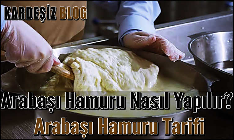 Arabaşı Hamuru Nasıl Yapılır