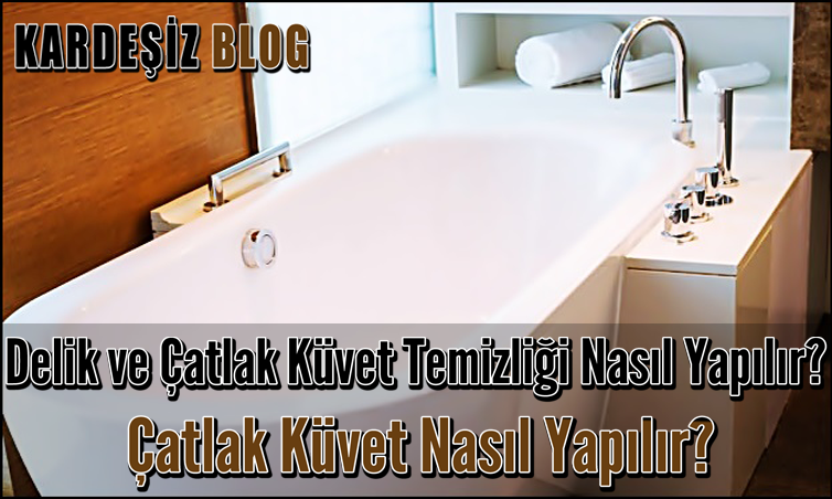 Delik ve Çatlak Küvet Temizliği Nasıl Yapılır