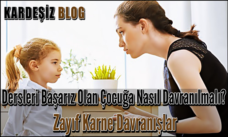 Dersleri Başarız Olan Çocuğa Nasıl Davranılmalı