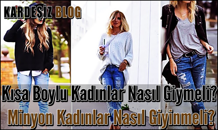 Kısa Boylu Kadınlar Nasıl Giymeli