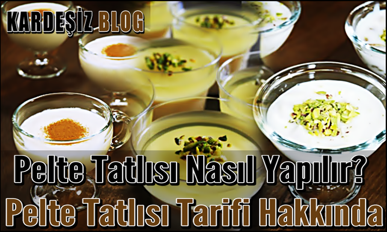 Pelte Tatlısı Nasıl Yapılır