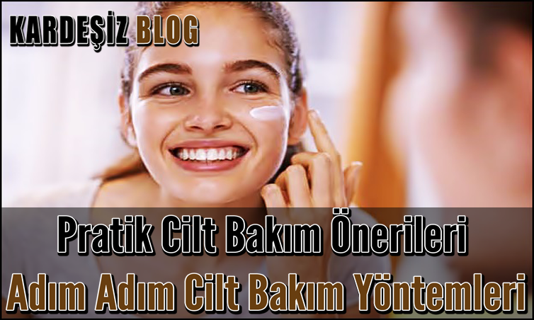 Pratik Cilt Bakım Önerileri