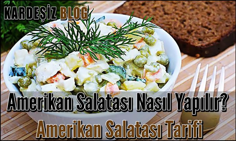 Amerikan Salatası Nasıl Yapılır