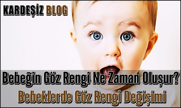 Bebeğin Göz Rengi Ne Zaman Oluşur