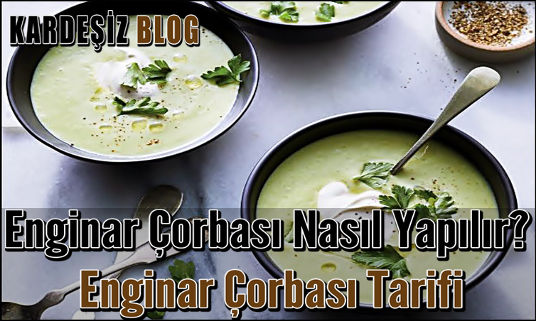 Enginar Çorbası Nasıl Yapılır