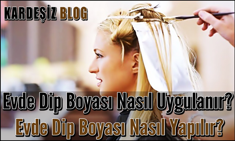 Evde Dip Boyası Nasıl Uygulanır