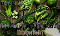 Glutatyonun Vücuda Etkileri Nelerdir