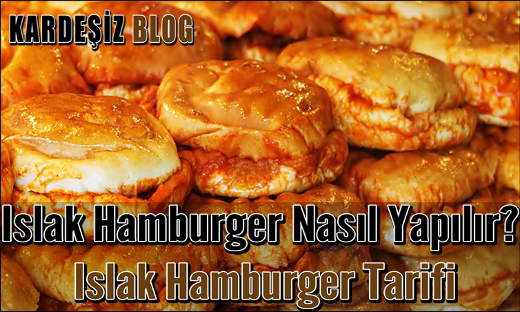 ıslak Hamburger Nasıl Yapılır