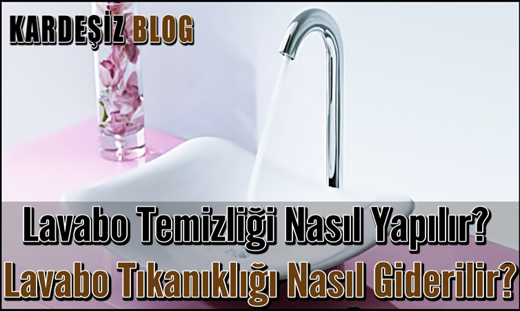 Lavabo Temizliği Nasıl Yapılır