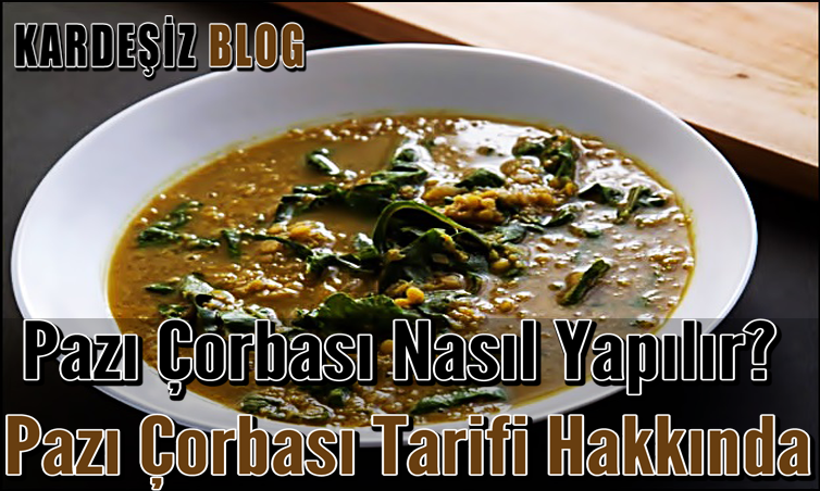 Pazı Çorbası Nasıl Yapılır