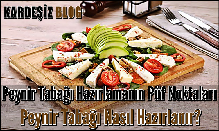 Peynir Tabağı Hazırlamanın Püf Noktaları