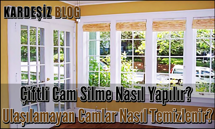 Çiftli Cam Silme Nasıl Yapılır