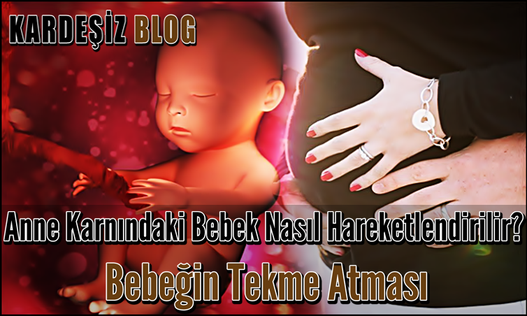 Anne Karnındaki Bebek Nasıl Hareketlendirilir