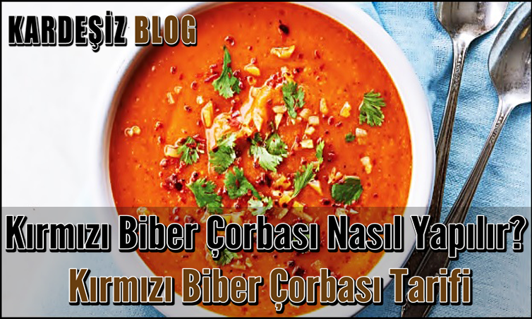 Kırmızı Biber Çorbası Nasıl Yapılır