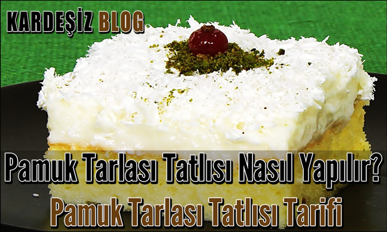 Pamuk Tarlası Tatlısı Nasıl Yapılır