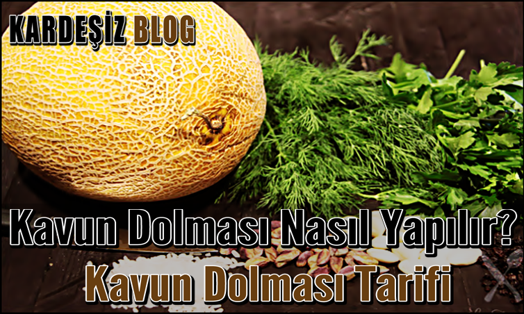 Kavun Dolması Nasıl Yapılır