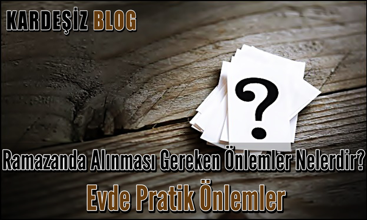 Ramazanda Alınması Gereken Önlemler Nelerdir