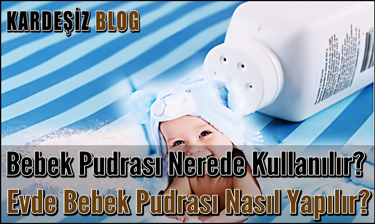 Bebek Pudrası Nerede Kullanılır