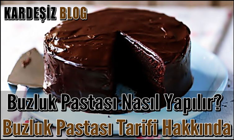 Buzluk Pastası Nasıl Yapılır