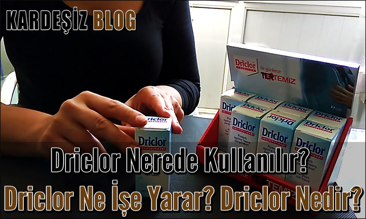 Driclor Nerede Kullanılır