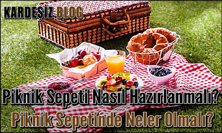 Piknik Sepeti Nasıl Hazırlanmalı