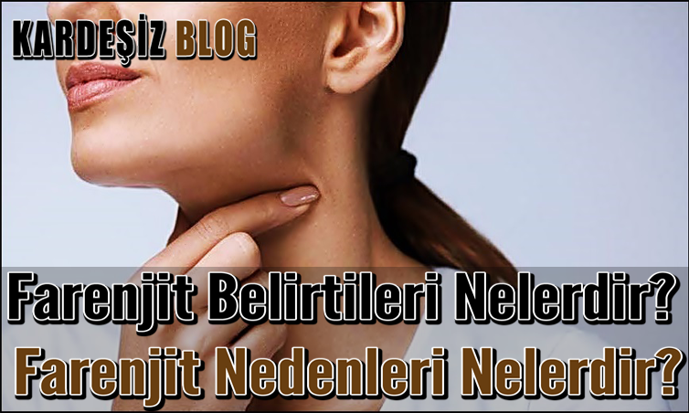 Farenjit Belirtileri Nelerdir