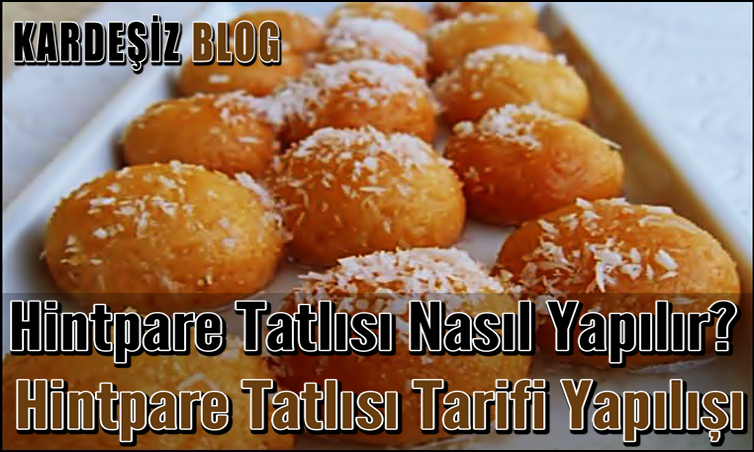 Hintpare Tatlısı Nasıl Yapılır