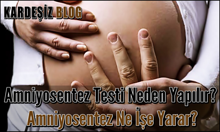 Amniyosentez Testi Neden Yapılır