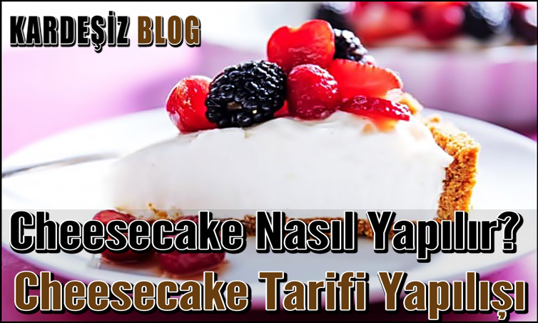 Cheesecake Nasıl Yapılır