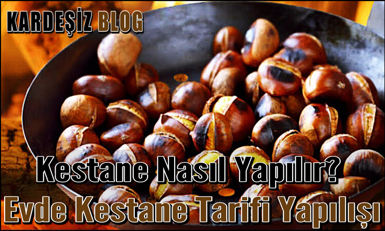 Kestane Nasıl Yapılır