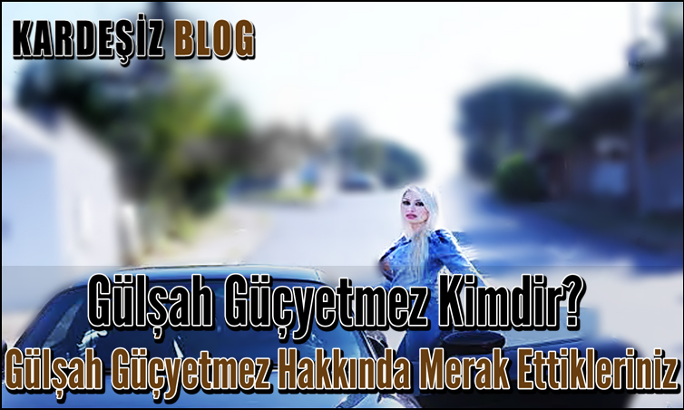 Gülşah Güçyetmez Kimdir