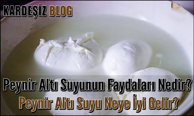 Peynir Altı Suyunun Faydaları Nedir