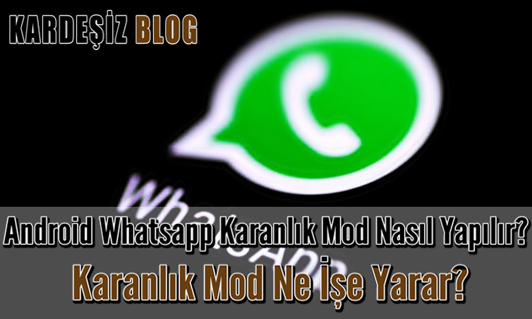 Android Whatsapp Karanlık Mod Nasıl Yapılır