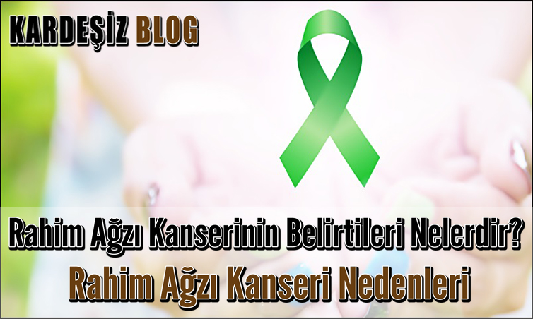 Rahim Ağzı Kanserinin Belirtileri Nelerdir