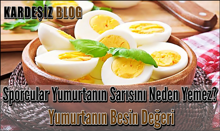 Sporcular Yumurtanın Sarısını Neden Yemez