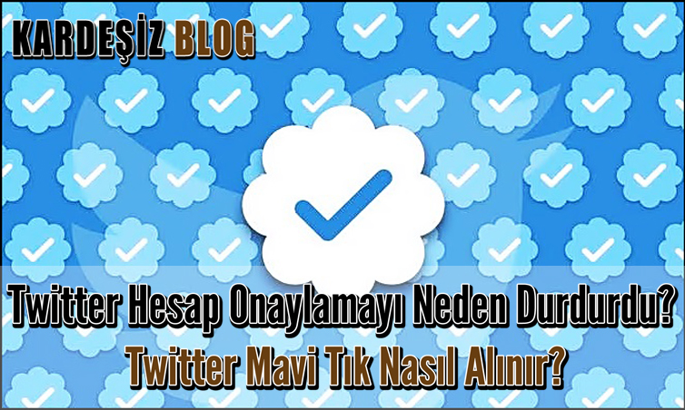 Twitter Hesap Onaylamayı Neden Durdurdu