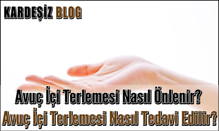 Avuç içi Terlemesi Nasıl Önlenir