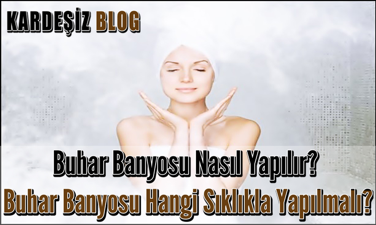 Buhar Banyosu Nasıl Yapılır