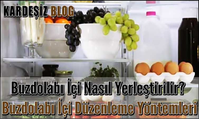 Buzdolabı içi Nasıl Yerleştirilir